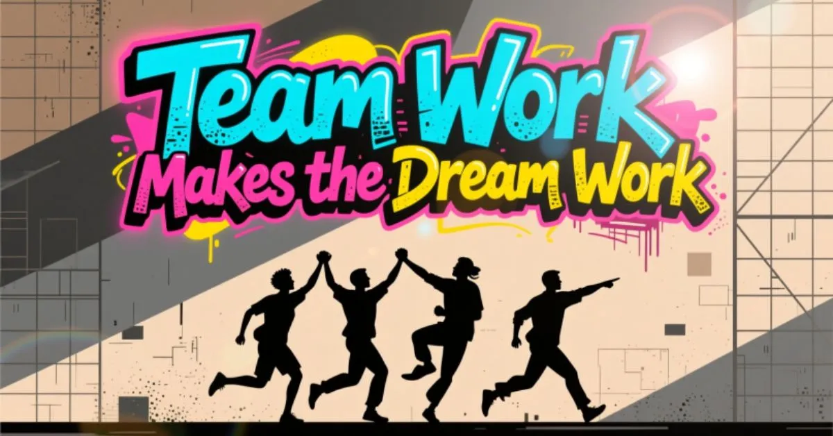 Team Work Makes the Dream Work Meaning